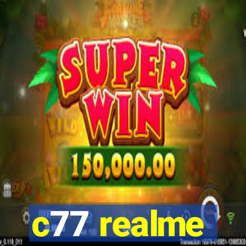 c77 realme